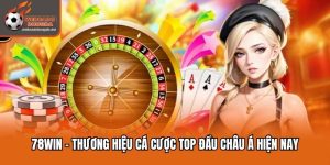 78win - Thương Hiệu Cá Cược Top Đầu Châu Á Hiện Nay
