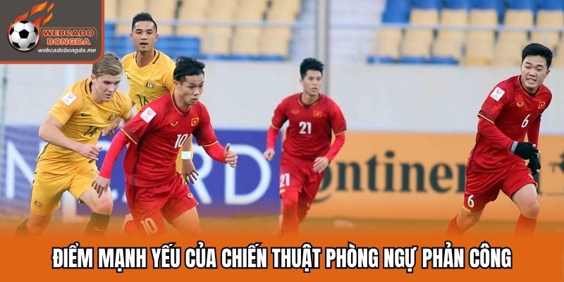 Điểm mạnh yếu của chiến thuật phòng ngự phản công