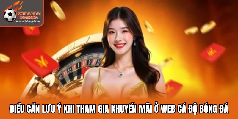 Điều cần lưu ý khi tham gia khuyến mãi ở web cá độ bóng đá