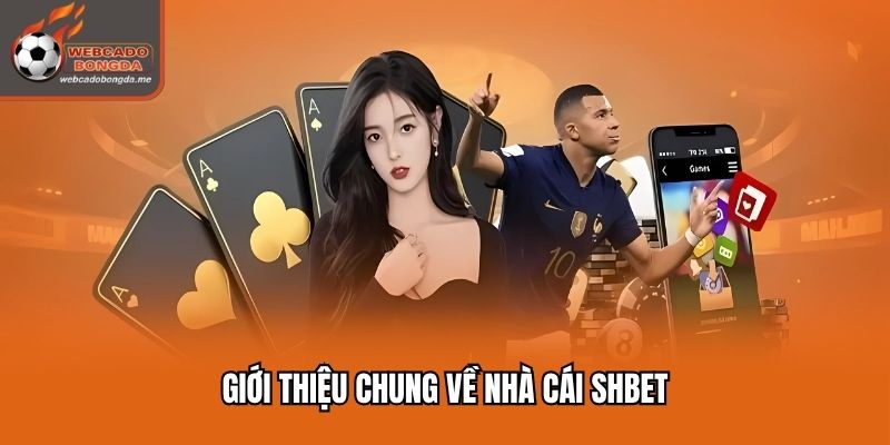 Giới thiệu chung về nhà cái SHBET
