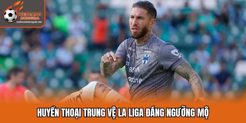 Huyền thoại trung vệ La Liga đáng ngưỡng mộ
