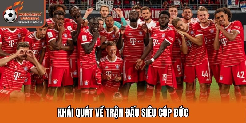 Khái quát về trận đấu Siêu cúp Đức