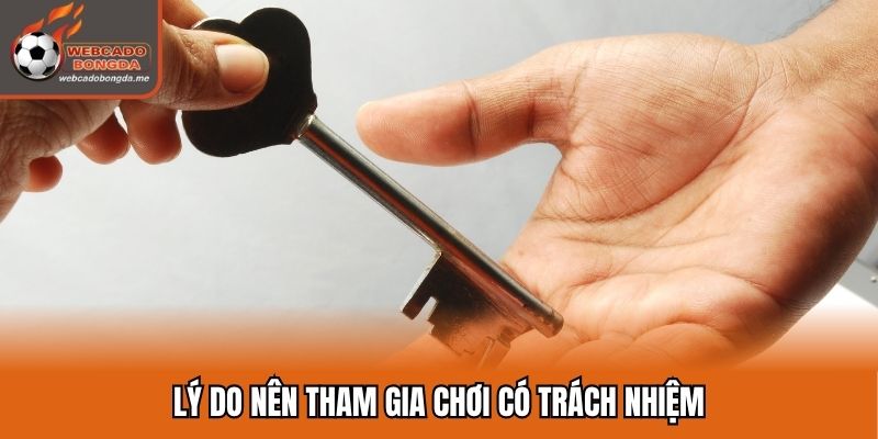 Lý do nên tham gia chơi có trách nhiệm