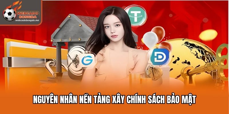 Nguyên nhân nền tảng xây chính sách bảo mật