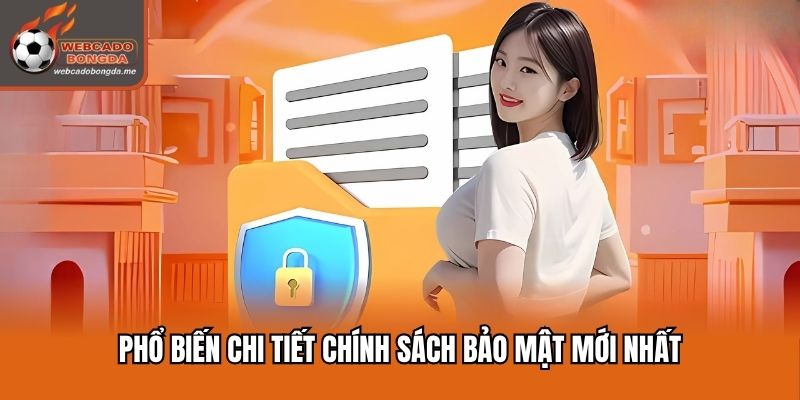 Phổ biến chi tiết chính sách bảo mật mới nhất