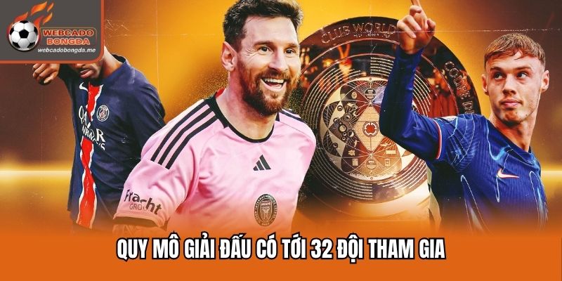 Quy mô giải đấu lên tới 32 đội tham gia