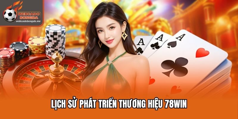 Thương hiệu 78win hình thành và phát triển 10 năm