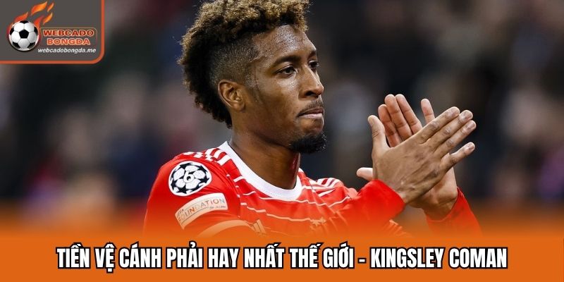 Tiền vệ cánh phải hay nhất thế giới - Kingsley Coman
