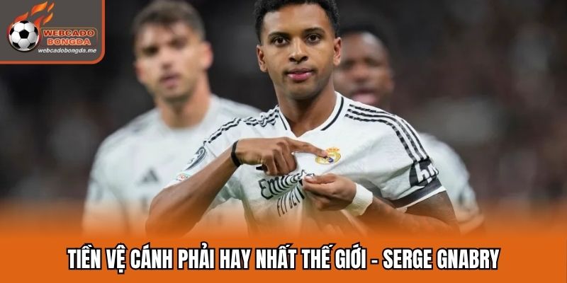 Tiền vệ cánh phải hay nhất thế giới - Serge Gnabry
