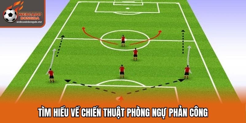 Tìm hiểu về chiến thuật phòng ngự phản công