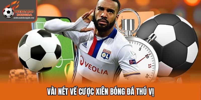 Vài nét về cược xiên bóng đá thú vị