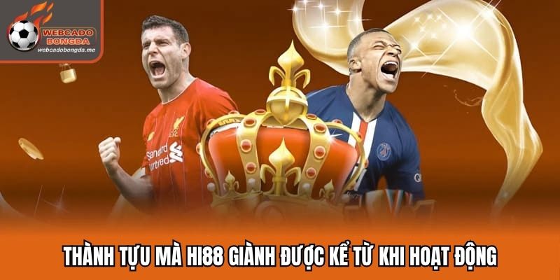 Thành tựu mà Hi88 giành được kể từ khi hoạt động