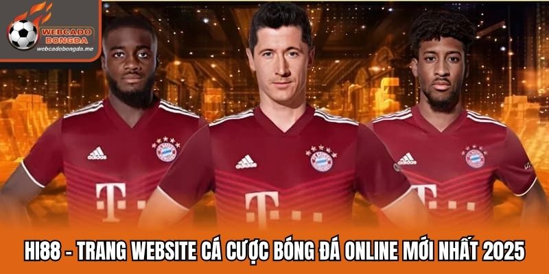 Hi88 | Trang Website Cá Cược Bóng Đá Online Mới Nhất 2025