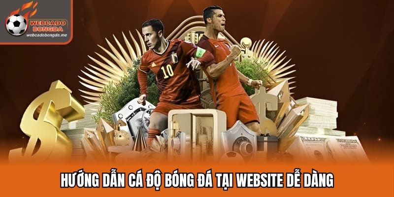 Hướng dẫn cá độ bóng đá tại website dễ dàng