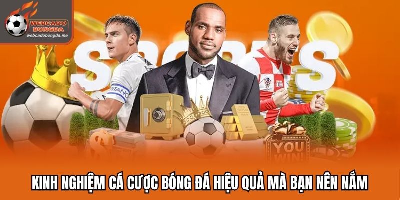 Kinh Nghiệm Cá Cược Bóng Đá Hiệu Quả Mà Bạn Nên Nắm