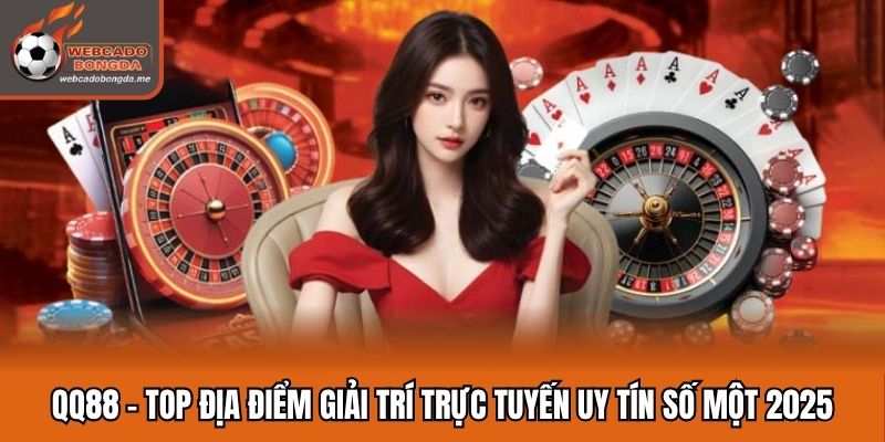 QQ88 - Top Địa Điểm Giải Trí Trực Tuyến Uy Tín Số Một 2025