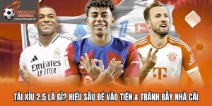 Tài Xỉu 2.5 Là Gì? Hiểu Sâu Để Vào Tiền & Tránh Bẫy Nhà Cái