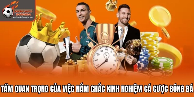 Tầm quan trọng của việc nắm chắc kinh nghiệm cá cược bóng đá