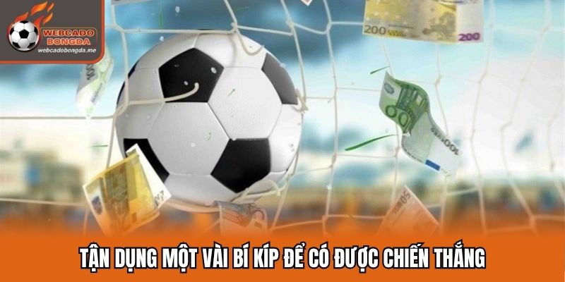 Tận dụng một vài bí kíp để có được chiến thắng