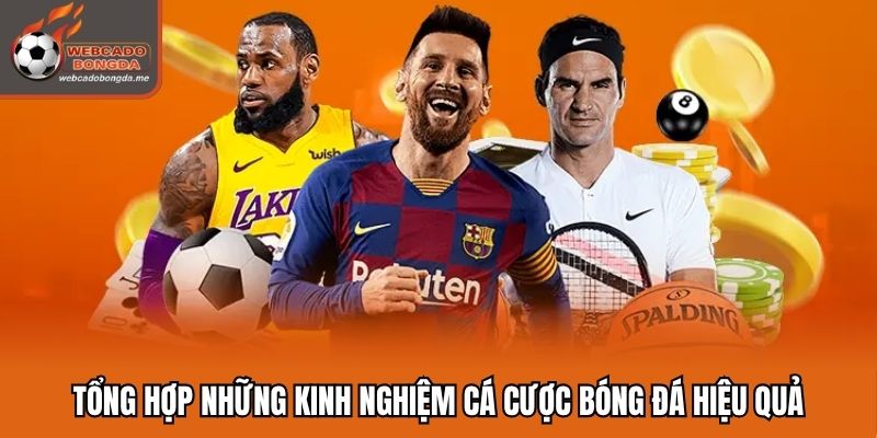Tổng hợp những kinh nghiệm cá cược bóng đá hiệu quả