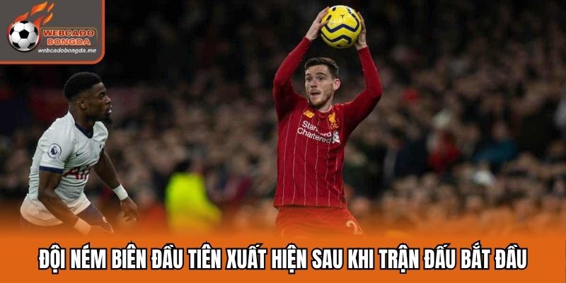 Đội ném biên đầu tiên xuất hiện sau khi trận đấu bắt đầu